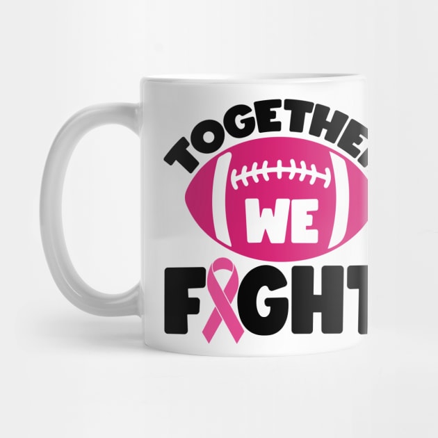 Together We Fight Football Breast Cancer Awareness Support Pink Ribbon Sport by Color Me Happy 123